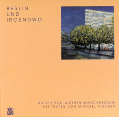 Berlin und Irgendwo - Michael Fischer