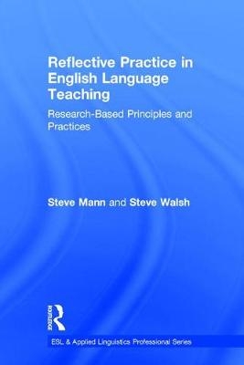 Reflective Practice in English Language Teaching -  Steve Mann,  Steve Walsh