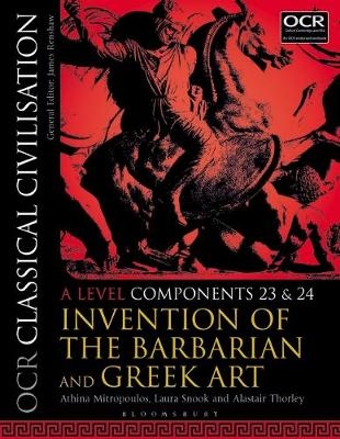 OCR Classical Civilisation A Level Components 23 and 24 -  Alastair Thorley,  Athina Mitropoulos,  Laura Snook