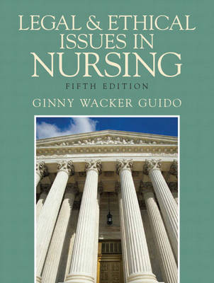 Legal and Ethical Issues in Nursing - Ginny Wacker Guido