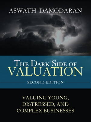 The Dark Side of Valuation - Aswath Damodaran