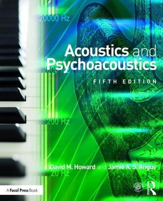 Acoustics and Psychoacoustics -  Jamie Angus,  David M. Howard