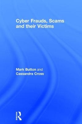 Cyber Frauds, Scams and their Victims -  Mark Button,  Cassandra Cross