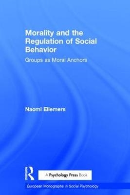 Morality and the Regulation of Social Behavior -  Naomi Ellemers