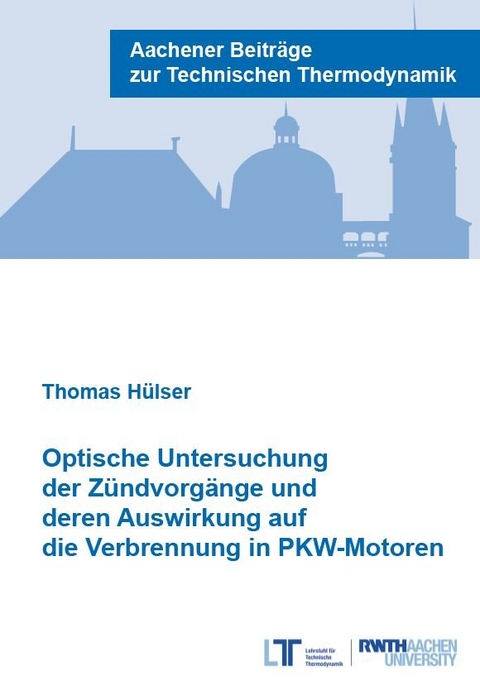 Optische Untersuchung der Zündvorgänge und deren Auswirkung auf die Verbrennung in PKW-Motoren - Thomas Hülser