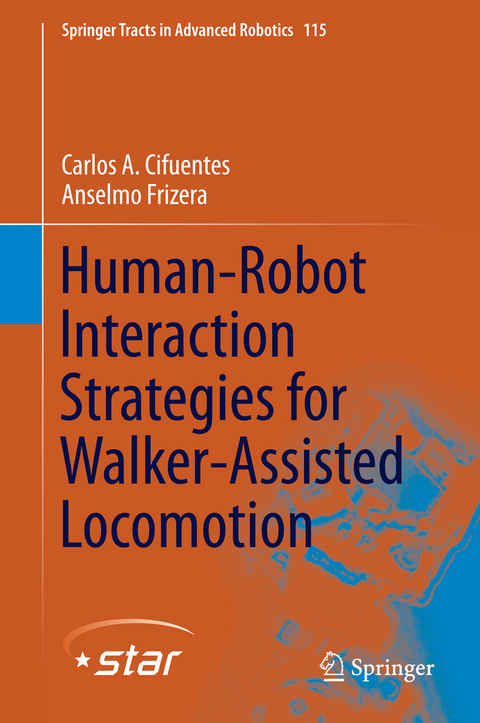 Human-Robot Interaction Strategies for Walker-Assisted Locomotion - Carlos A. Cifuentes, Anselmo Frizera