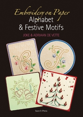 Embroidery on Paper: Alphabet and Festive Motifs - Joke De Vette, Adriaan De Vette