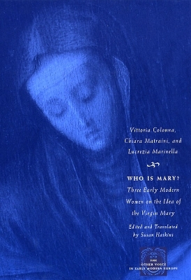 Who Is Mary? - Vittoria Colonna, Chiara Matraini, Lucrezia Marinella