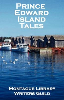 Prince Edward Island Tales - Library Writers Guild Montague Library Writers Guild
