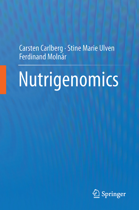 Nutrigenomics - Carsten Carlberg, Stine Marie Ulven, Ferdinand Molnár