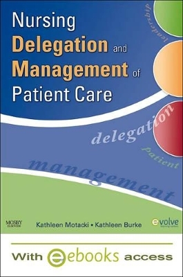 Nursing Delegation and Management of Patient Care - Text and E-Book Package - MS Kathleen Motacki, Kathleen Burke