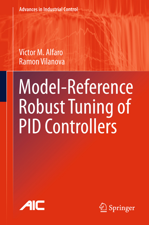 Model-Reference Robust Tuning of PID Controllers - Victor M. Alfaro, Ramon Vilanova