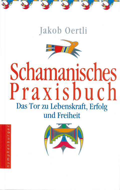 Schamanisches Praxisbuch - Jakob Oertli
