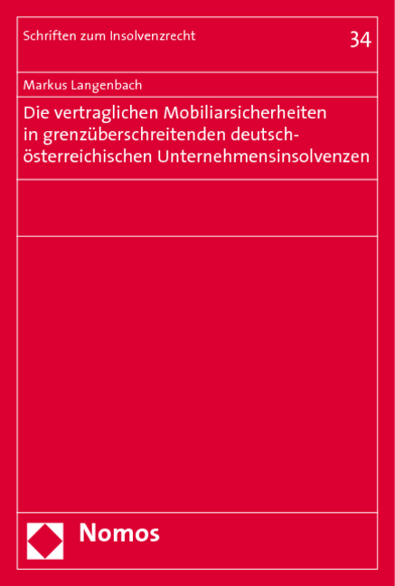 Die vertraglichen Mobiliarsicherheiten in grenzüberschreitenden deutsch-österreichischen Unternehmensinsolvenzen - Markus Langenbach