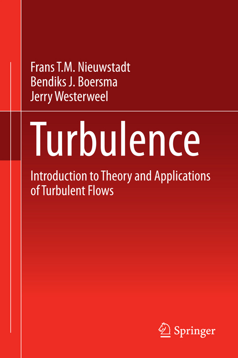 Turbulence - Frans T.M. Nieuwstadt, Jerry Westerweel, Bendiks J. Boersma