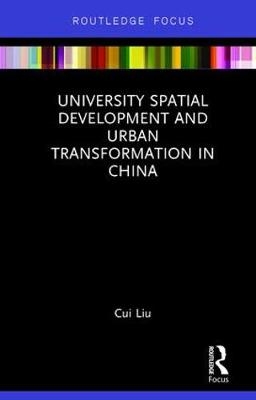 University Spatial Development and Urban Transformation in China -  Cui Liu