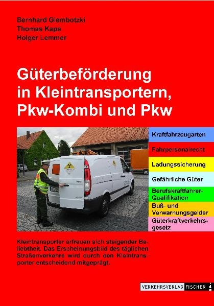 Güterbeförderung in Kleintransportern, Pkw-Kombi und Pkw - Bernhard Glembotzki, Thomas Kaps, Holger Lemmer