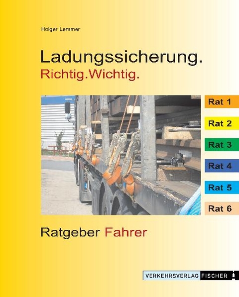 Ladungssicherung - Ratgeber Fahrer - Holger Lemmer