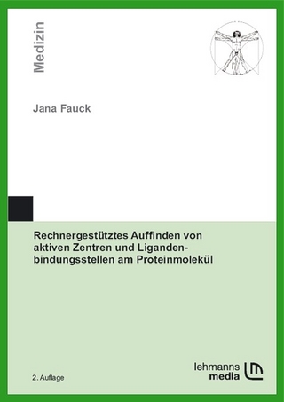 Rechnergestütztes Auffinden von aktiven Zentren und Ligandenbindungsstellen am Proteinmolekül - Jana Fauck