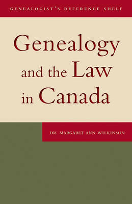 Genealogy and the Law in Canada - Dr. Margaret Ann Wilkinson