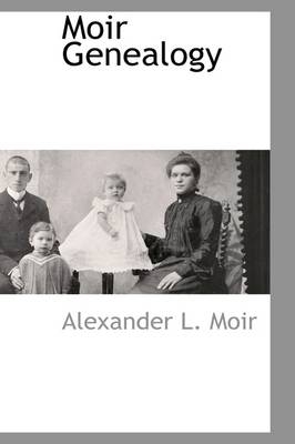 Moir Genealogy - Alexander L Moir