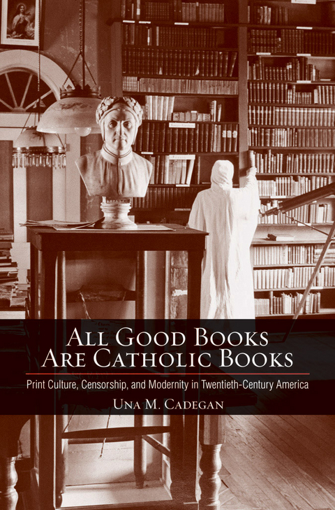 All Good Books Are Catholic Books - Una M. Cadegan