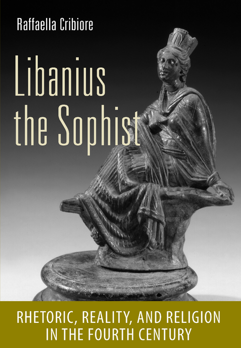Libanius the Sophist -  Raffaella Cribiore