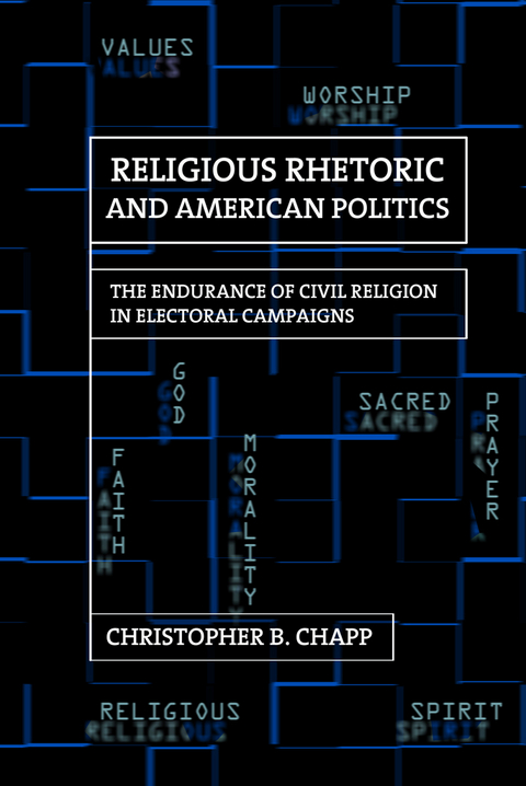 Religious Rhetoric and American Politics - Christopher B. Chapp