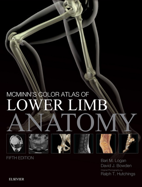 McMinn's Color Atlas of Lower Limb Anatomy E-Book -  Bari M. Logan,  David Bowden,  Ralph T. Hutchings