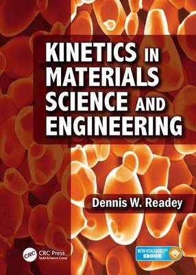 Kinetics in Materials Science and Engineering -  Dennis W. Readey