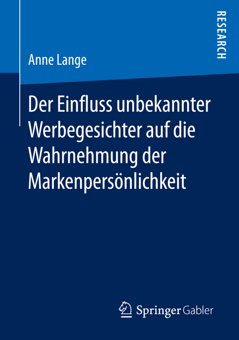 Der Einfluss unbekannter Werbegesichter auf die Wahrnehmung der Markenpersönlichkeit - Anne Lange