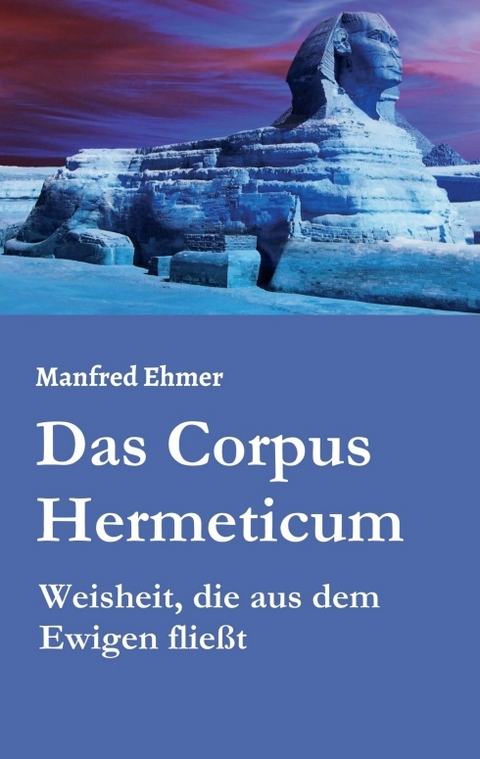 Das Corpus Hermeticum - Manfred Ehmer