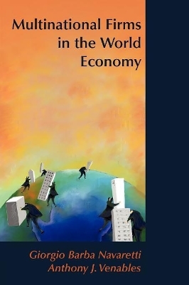 Multinational Firms in the World Economy - Giorgio Barba Navaretti, Anthony J. Venables