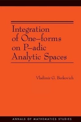 Integration of One-forms on P-adic Analytic Spaces. (AM-162) - Vladimir G. Berkovich