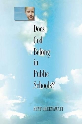 Does God Belong in Public Schools? - Kent Greenawalt