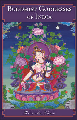 Buddhist Goddesses of India - Miranda Shaw