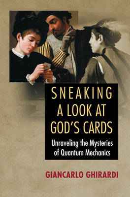 Sneaking a Look at God's Cards - Giancarlo Ghirardi