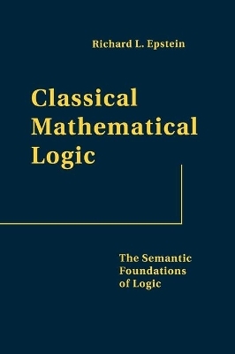 Classical Mathematical Logic - Richard L. Epstein