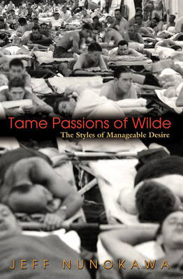 Tame Passions of Wilde - Jeff Nunokawa