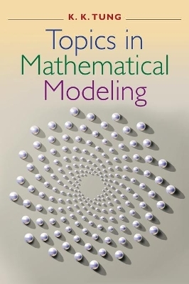 Topics in Mathematical Modeling - Ka-Kit Tung