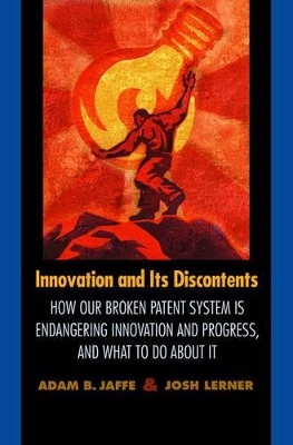 Innovation and Its Discontents - Adam B. Jaffe, Josh Lerner