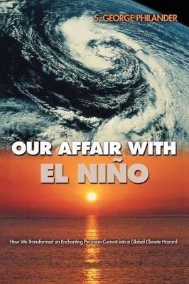 Our Affair with El Niño - S. George Philander