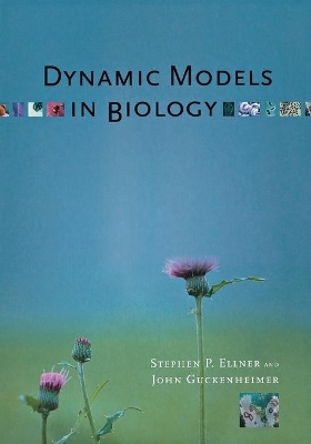 Dynamic Models in Biology - Stephen P. Ellner, John Guckenheimer