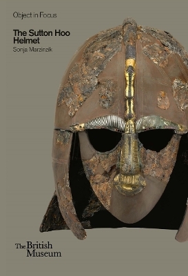 The Sutton Hoo Helmet - Sonja Marzinzik