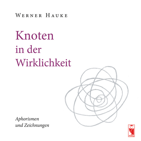 Knoten in der Wirklichkeit - Werner Hauke