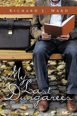 My Last Dungarees - Richard J. Ward