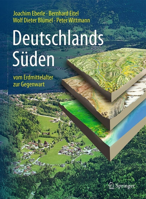 Deutschlands Süden - vom Erdmittelalter zur Gegenwart -  Joachim Eberle,  Bernhard Eitel,  Wolf Dieter Blümel,  Peter Wittmann