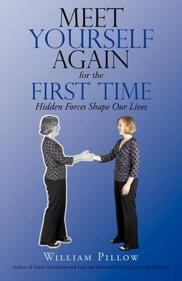 Meet Yourself Again for the First Time - William Pillow