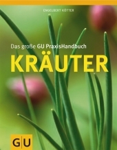 Das große GU PraxisHandbuch Kräuter - Engelbert Kötter