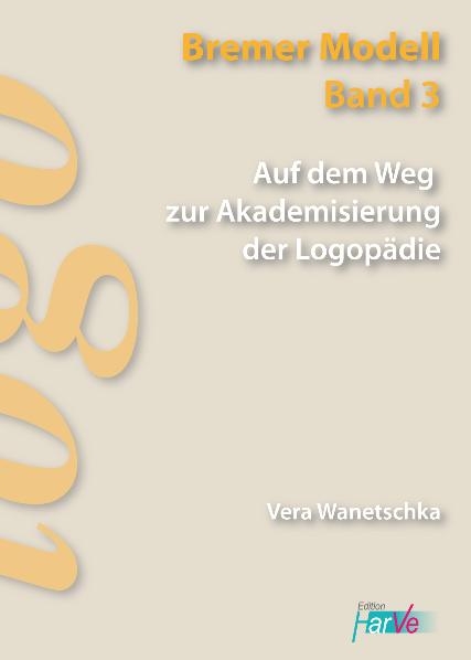 Auf dem Weg zur Akademisierung der Logopädie - Vera Wanetschka